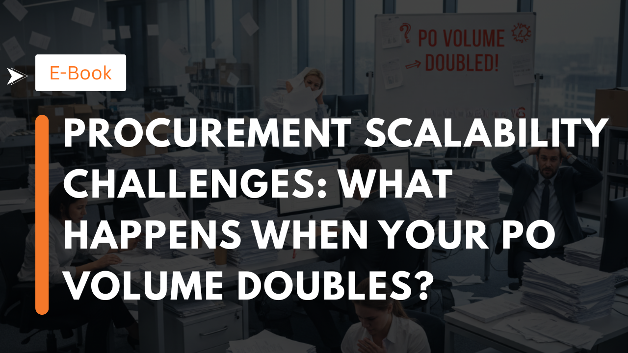 Procurement Scalability Challenges: What Happens When Your PO Volume Doubles?