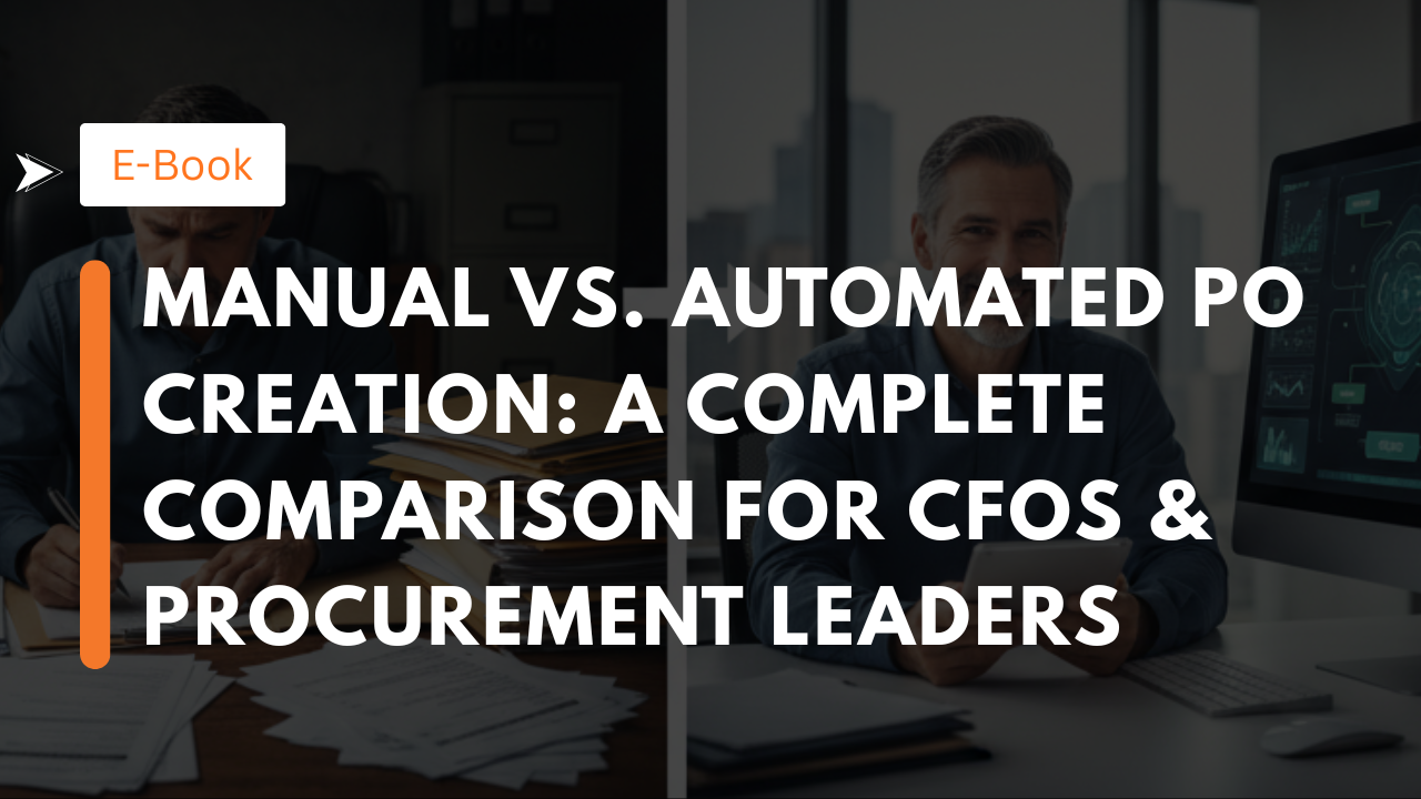 Manual vs. Automated PO Creation: A Complete Comparison for CFOs & Procurement Leaders