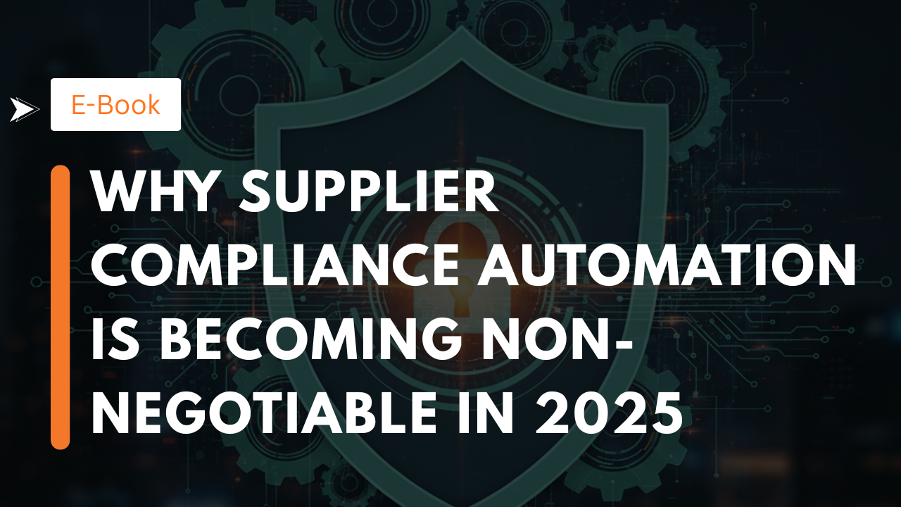 Why Supplier Compliance Automation Is Becoming Non-Negotiable in 2025