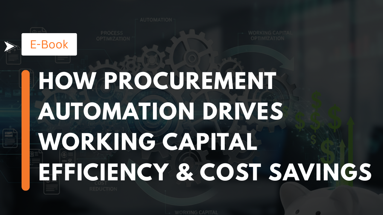 How Procurement Automation Drives Working Capital Efficiency & Cost Savings