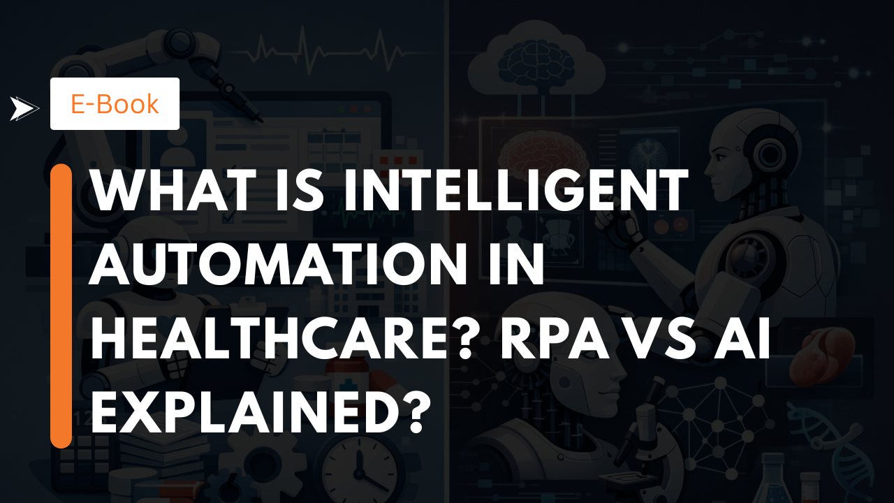 What Is Intelligent Automation in Healthcare? RPA vs AI Explained?