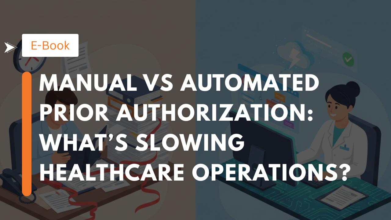 Manual vs Automated Prior Authorization: What’s Slowing Healthcare Operations?