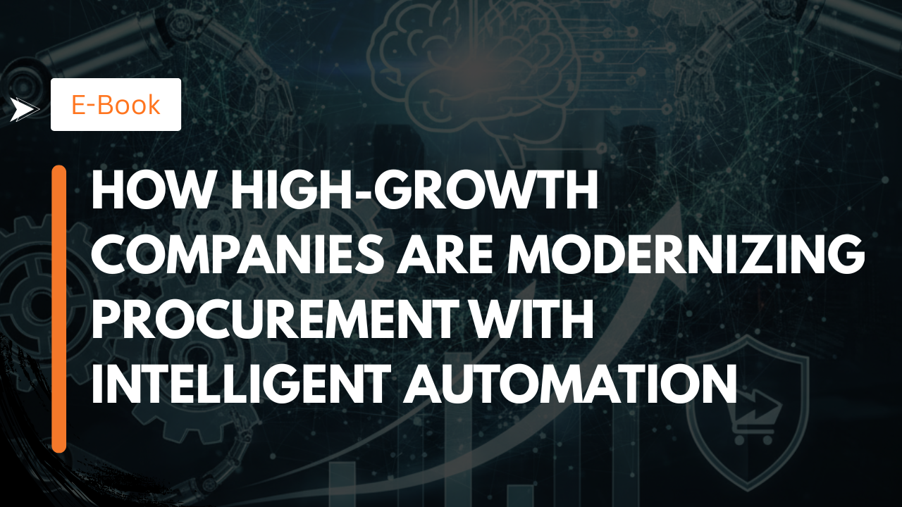 How High-Growth Companies Are Modernizing Procurement with Intelligent Automation