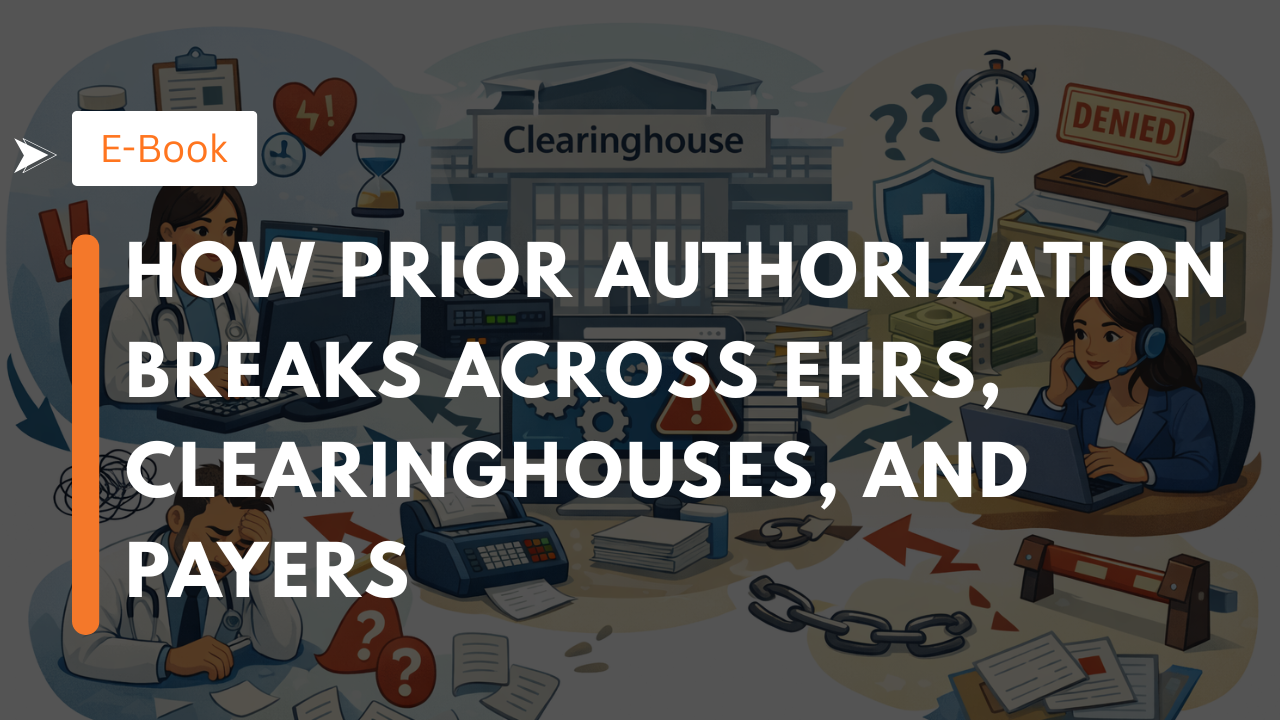 How Prior Authorization Breaks Across EHRs, Clearinghouses, and Payers