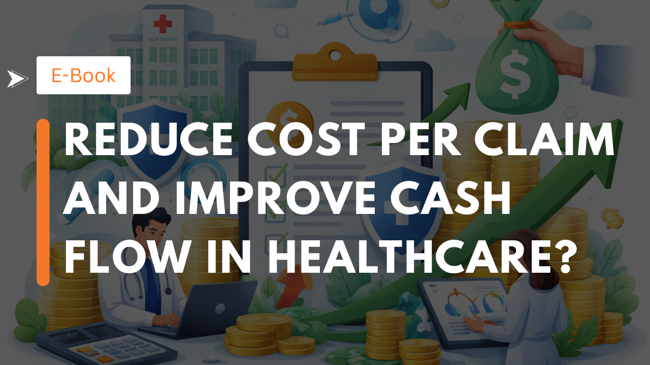 Reduce Cost Per Claim and Improve Cash Flow in Healthcare?