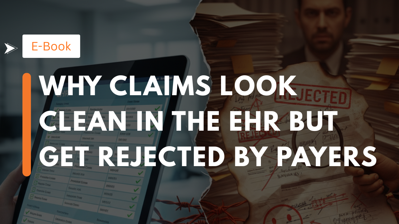 Why Claims Look Clean in the EHR but Get Rejected by Payers