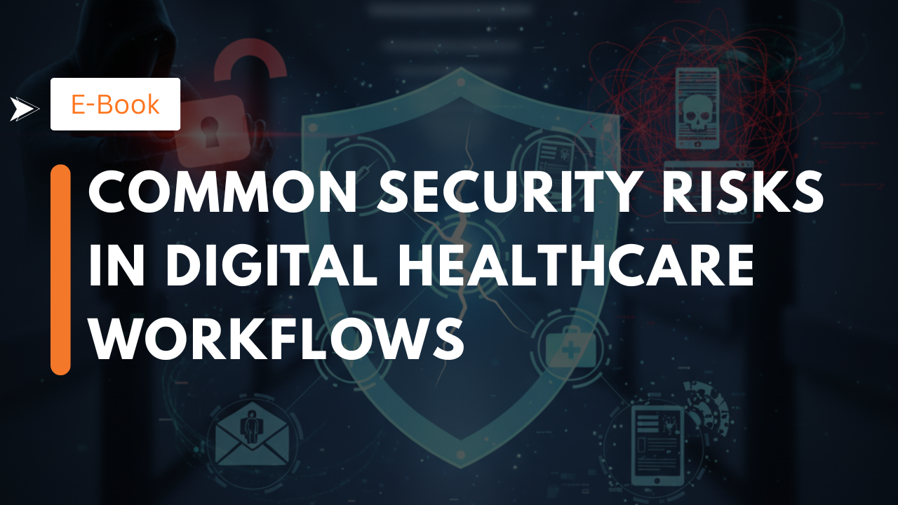 Common Security Risks in Digital Healthcare Workflows