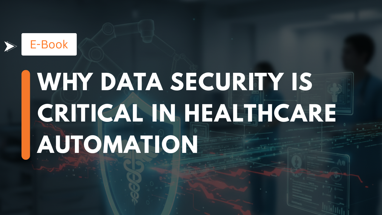 Why Data Security Is Critical in Healthcare Automation