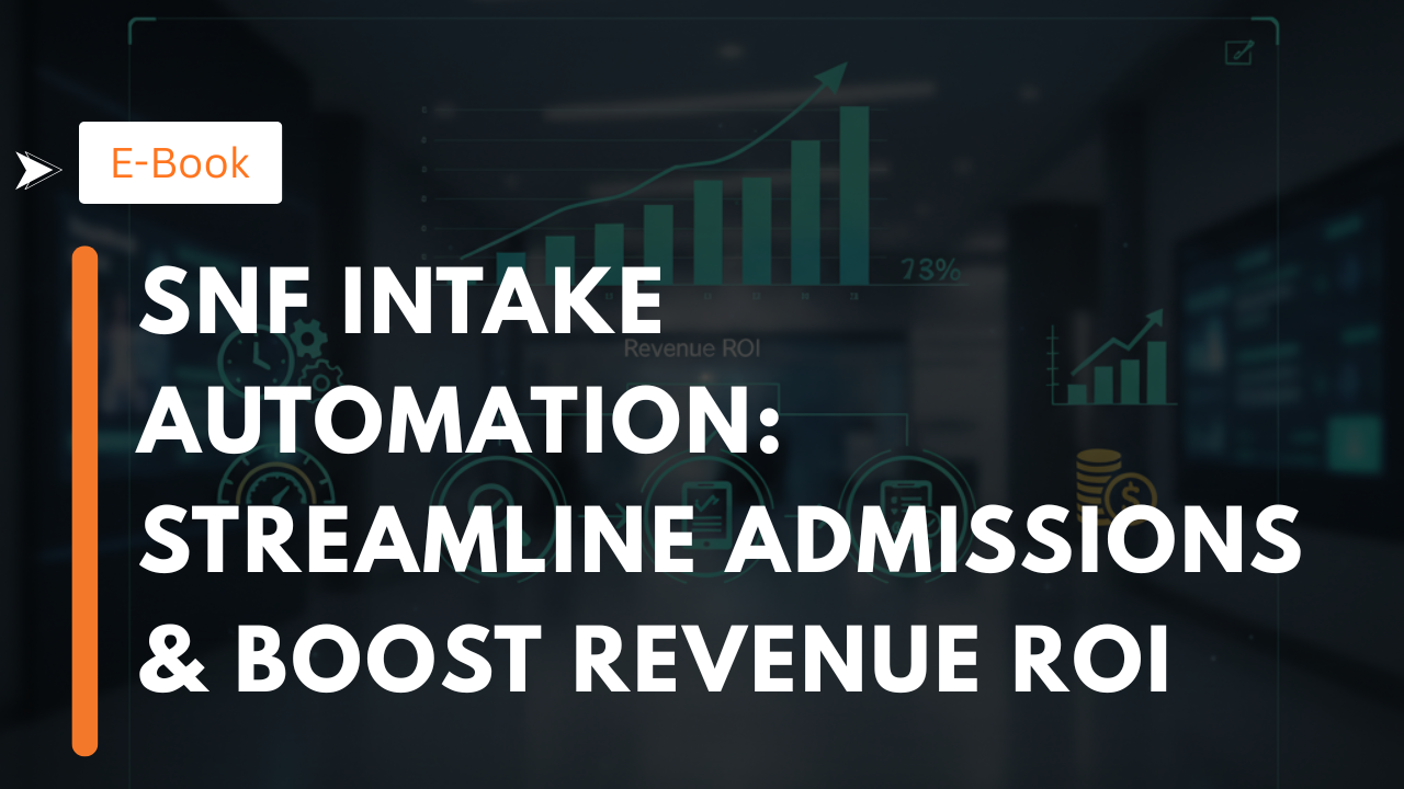 SNF Intake Automation: Streamline Admissions & Boost Revenue ROI