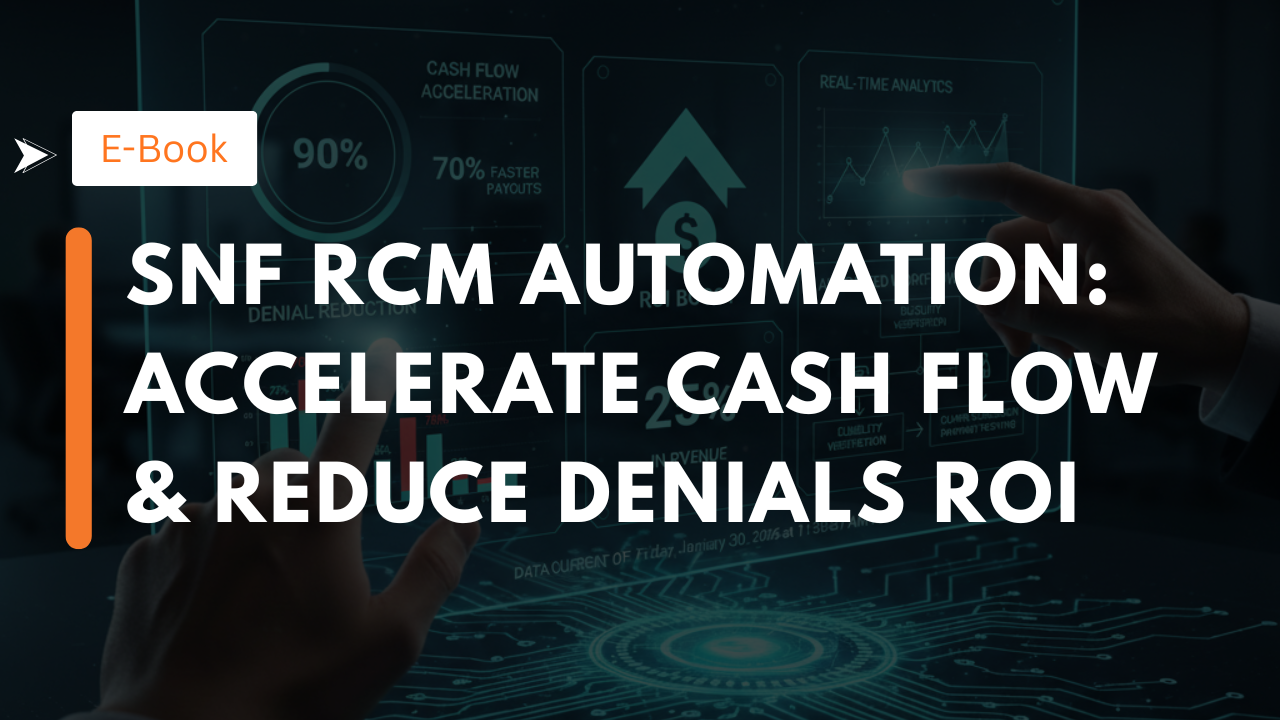 SNF RCM Automation: Accelerate Cash Flow & Reduce Denials ROI