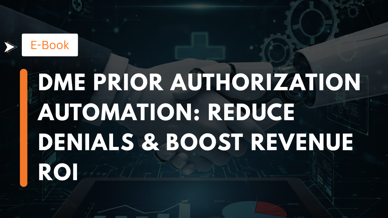 DME Prior Authorization Automation: Reduce Denials & Boost Revenue ROI