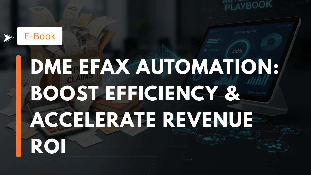 DME eFax Automation: Boost Efficiency & Accelerate Revenue ROI