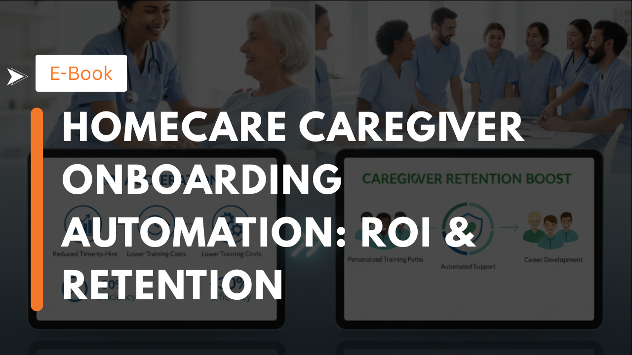Homecare Caregiver Onboarding Automation: ROI & Retention